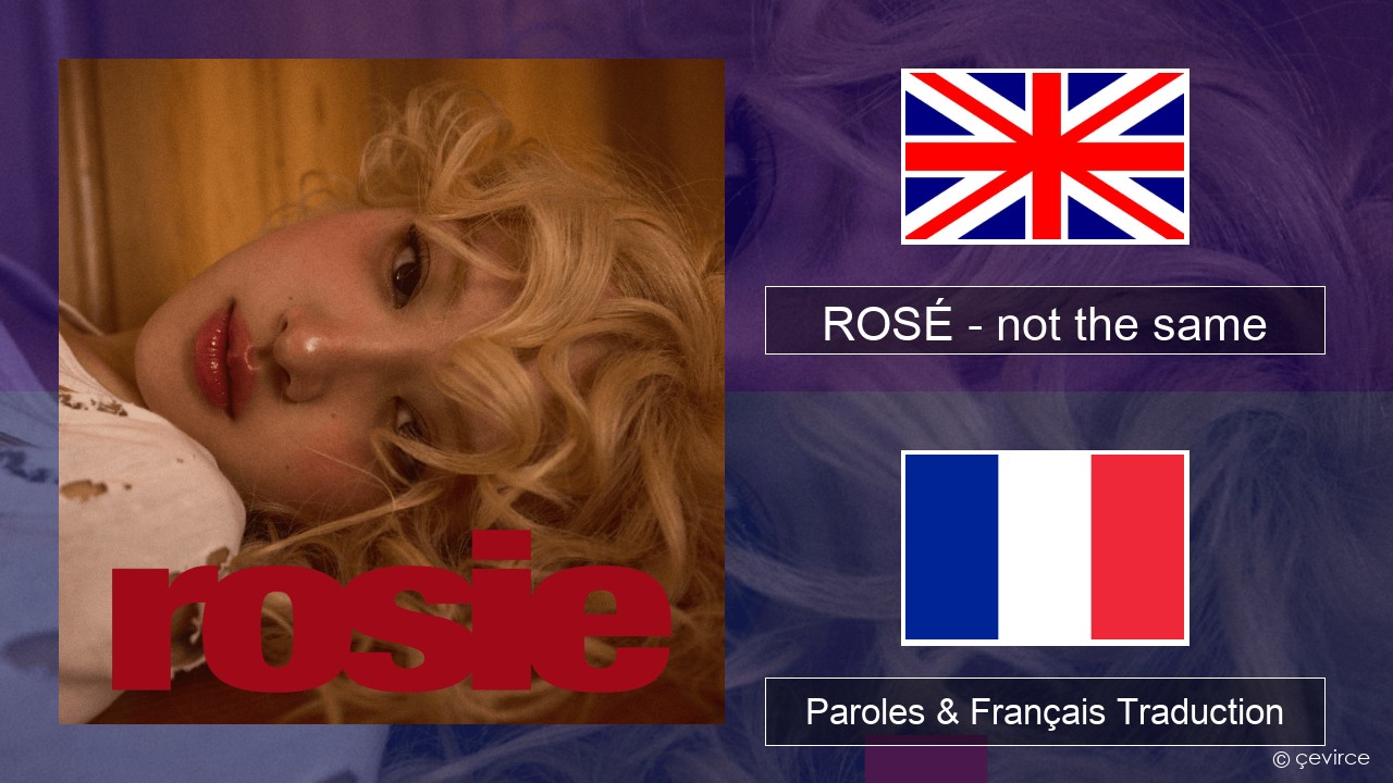 ROSÉ – not the same Anglais Paroles & Français Traduction