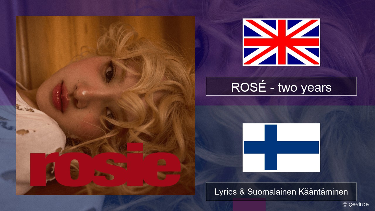 ROSÉ – two years Englanti Lyrics & Suomalainen Kääntäminen
