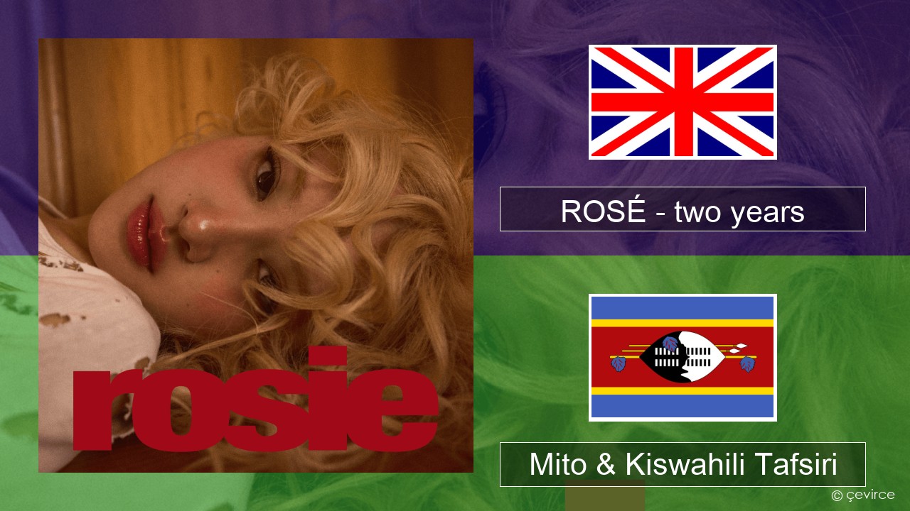 ROSÉ – two years Englishen Mito & Kiswahili Tafsiri