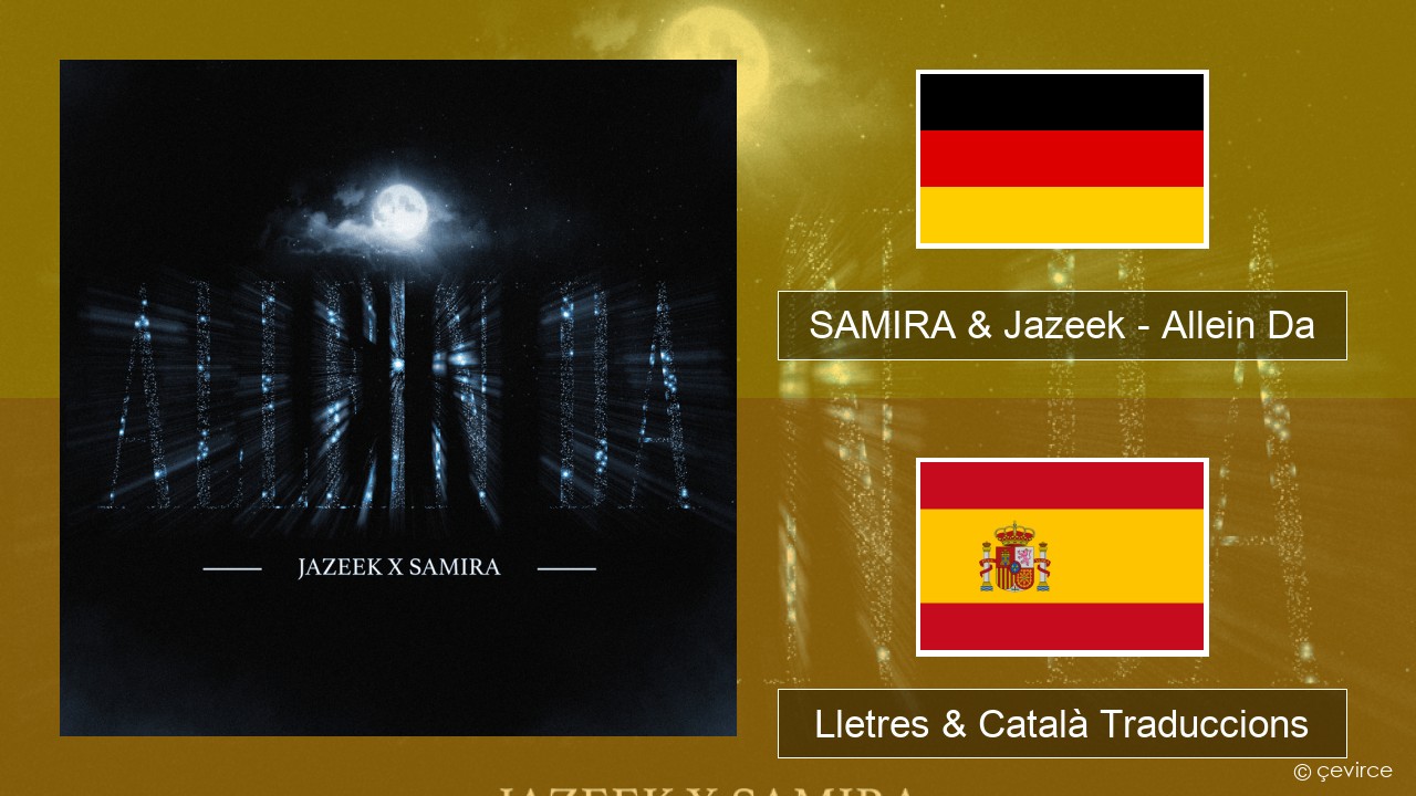 SAMIRA & Jazeek – Allein Da Alemany Lletres & Català Traduccions
