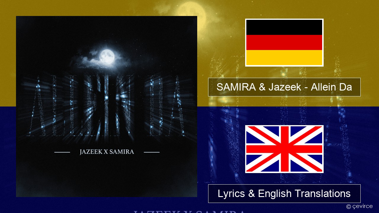 SAMIRA & Jazeek – Allein Da German Lyrics & English Translations