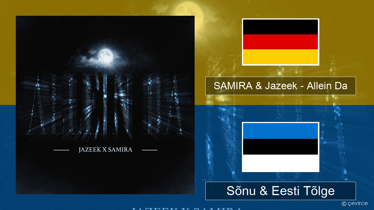 SAMIRA & Jazeek – Allein Da Saksa Sõnu & Eesti Tõlge