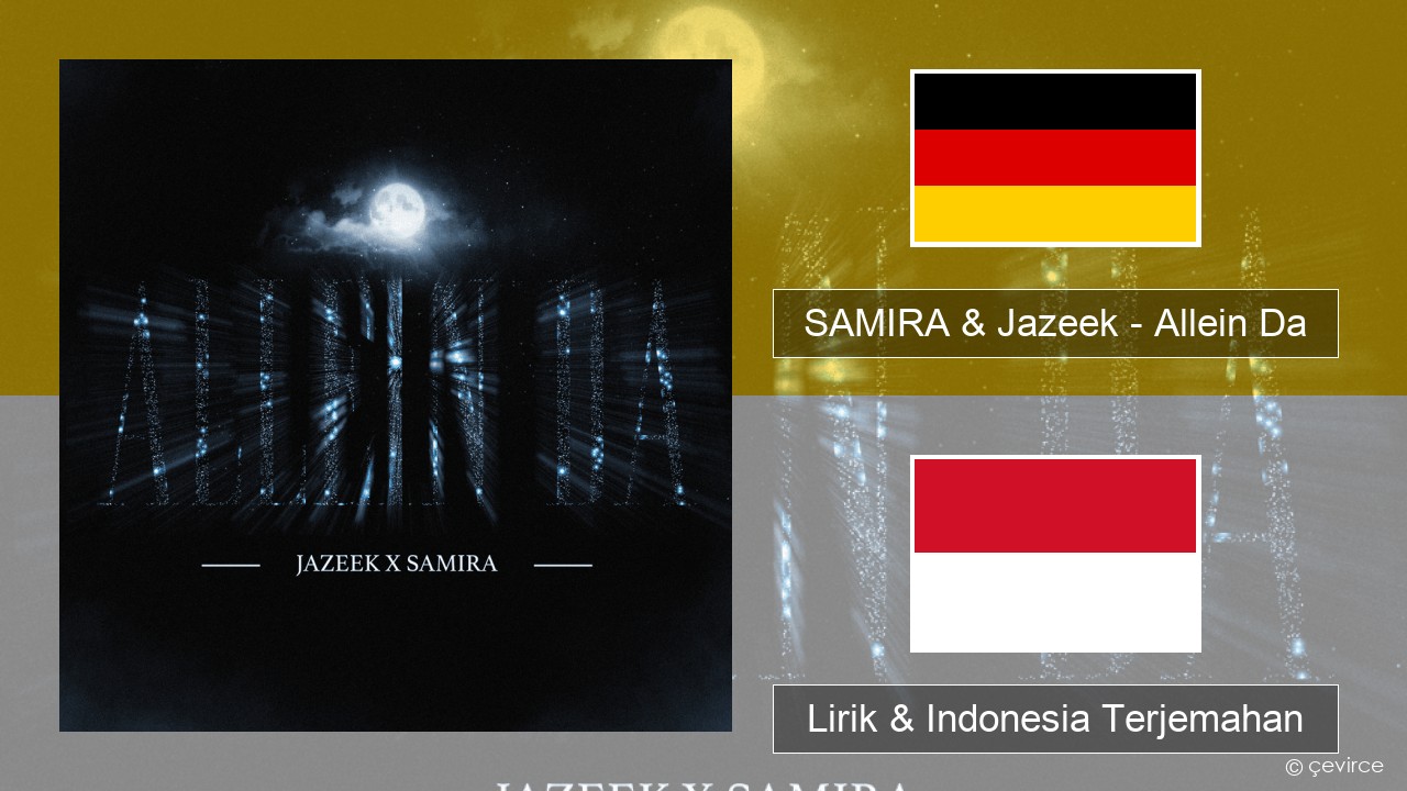 SAMIRA & Jazeek – Allein Da Jerman Lirik & Indonesia Terjemahan