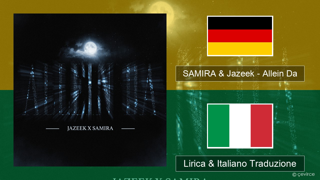 SAMIRA & Jazeek – Allein Da Tedesco Lirica & Italiano Traduzione
