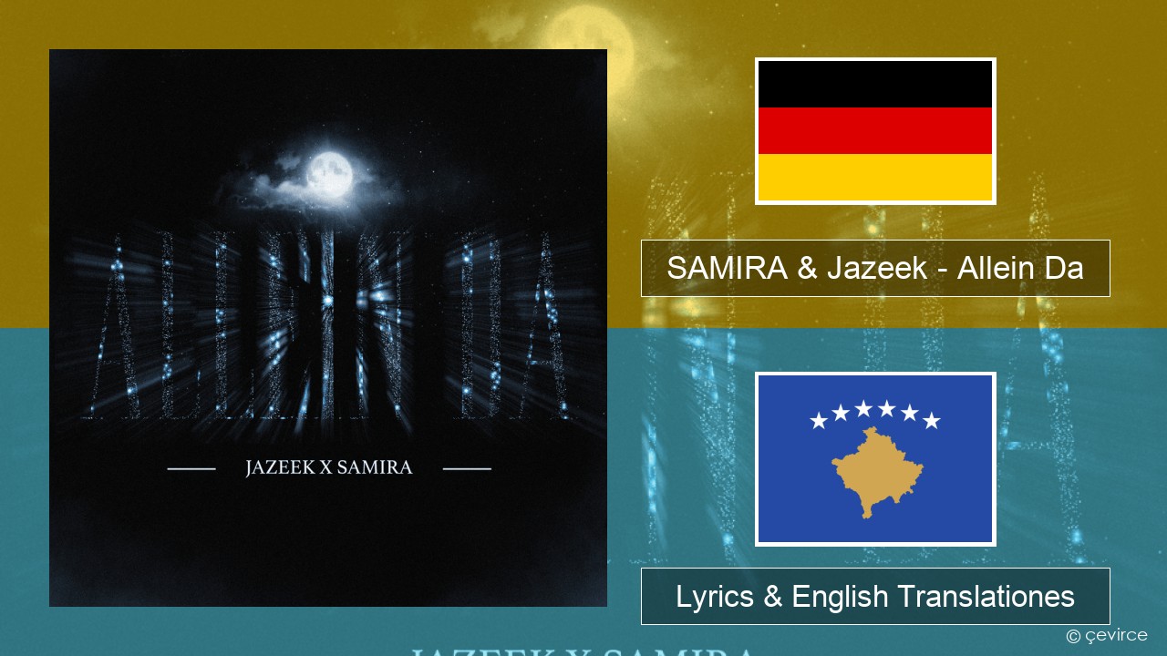 SAMIRA & Jazeek – Allein Da German Lyrics & English Translationes
