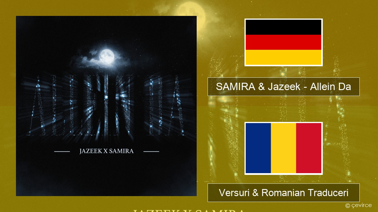SAMIRA & Jazeek – Allein Da Germană Versuri & Romanian Traduceri