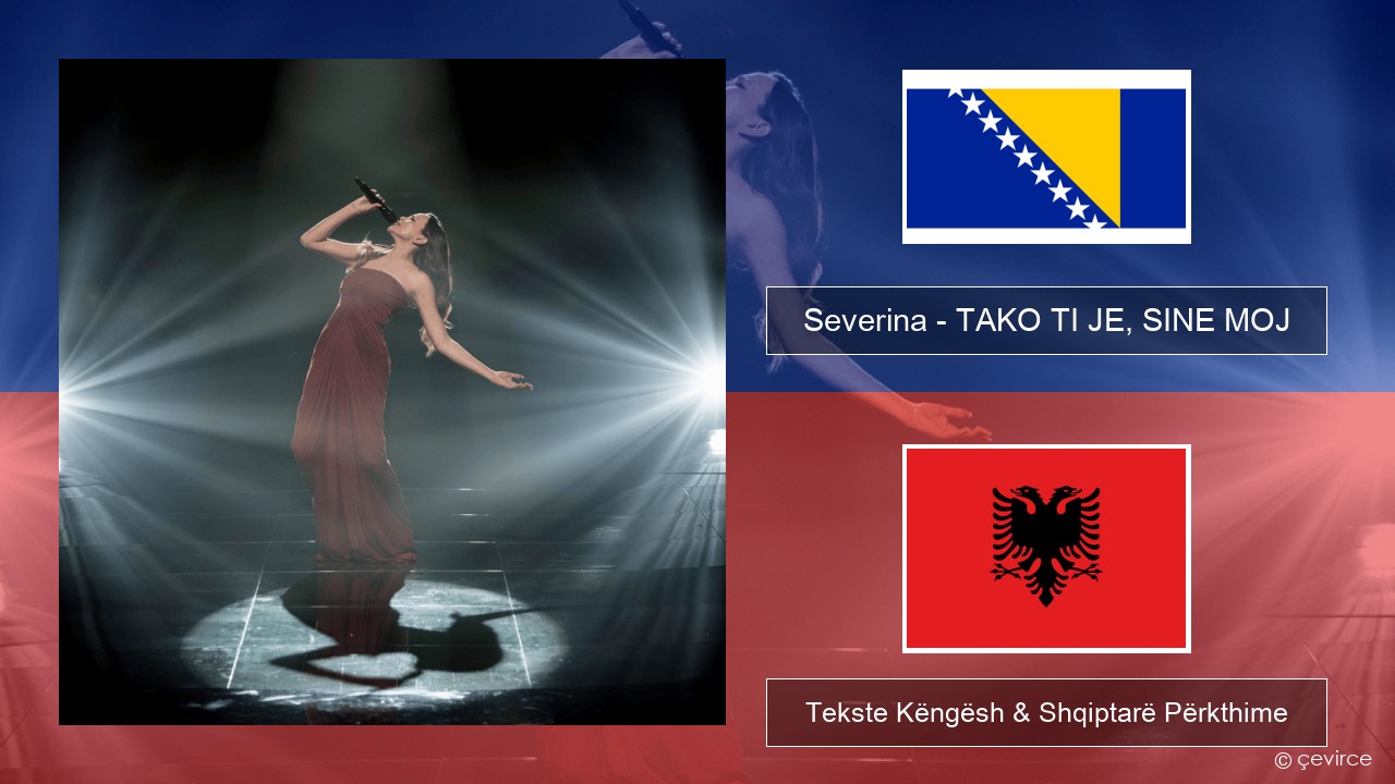 Severina – TAKO TI JE, SINE MOJ Boshnjakë Tekste Këngësh & Shqiptarë Përkthime