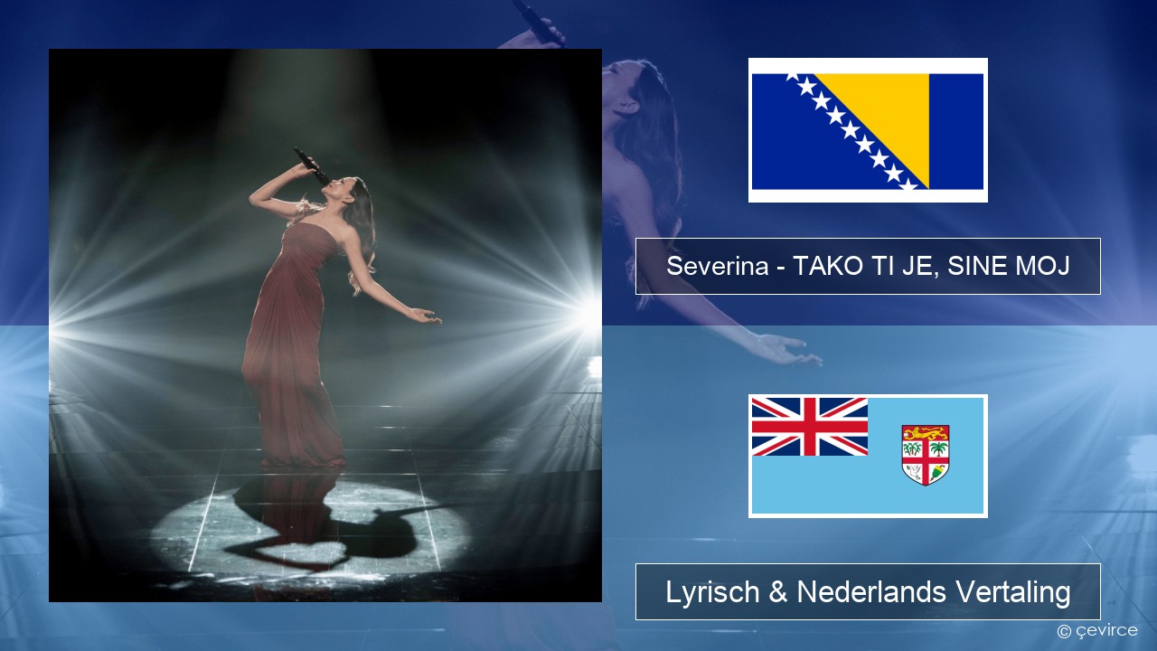 Severina – TAKO TI JE, SINE MOJ Bosnisch Lyrisch & Nederlands Vertaling