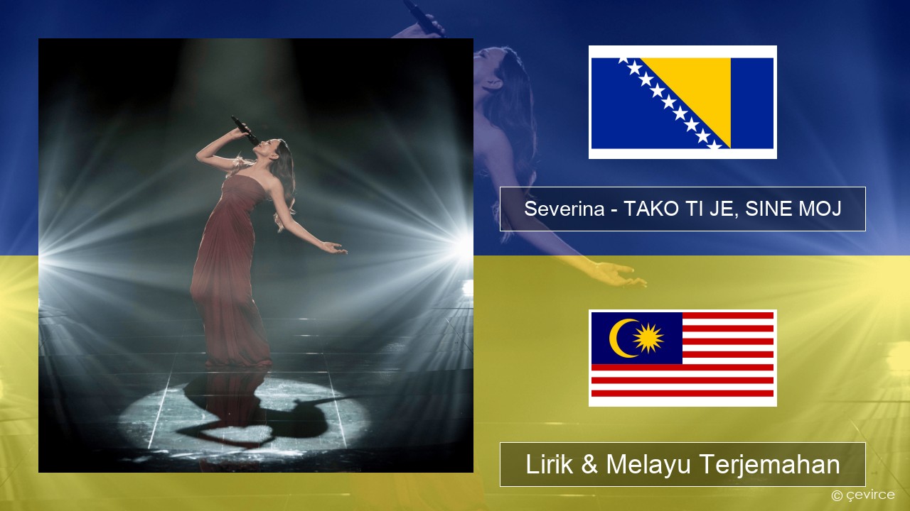 Severina – TAKO TI JE, SINE MOJ Bosnia Lirik & Melayu (Malay) Terjemahan