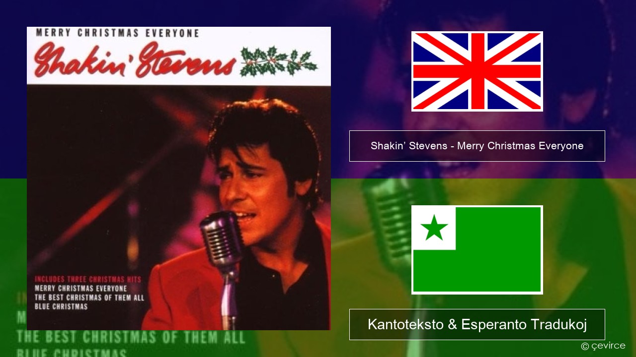 Shakin’ Stevens – Merry Christmas Everyone La angla Kantoteksto & Esperanto Tradukoj