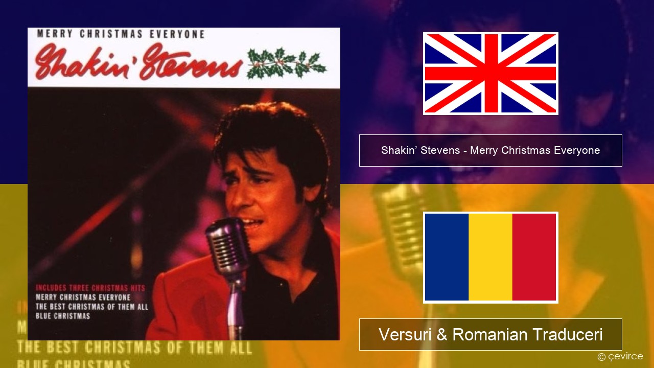 Shakin’ Stevens – Merry Christmas Everyone Română Versuri & Romanian Traduceri