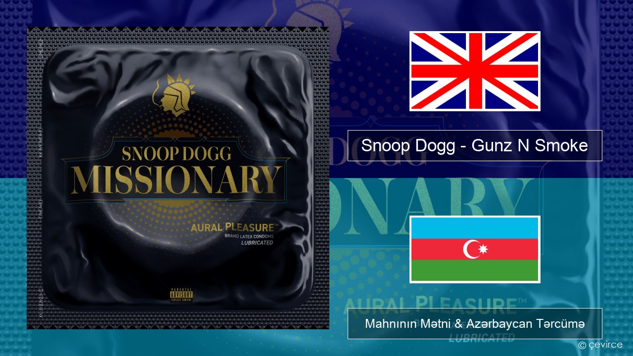 Snoop Dogg – Gunz N Smoke İngilis dili Mahnının Mətni & Azərbaycan Tərcümə