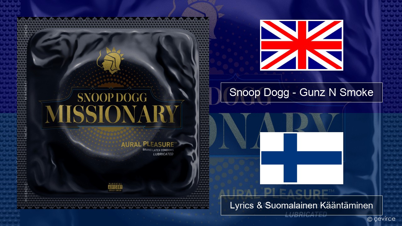 Snoop Dogg – Gunz N Smoke Englanti Lyrics & Suomalainen Kääntäminen