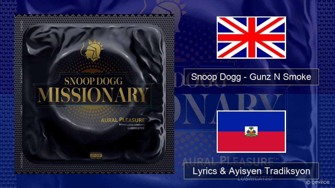 Snoop Dogg – Gunz N Smoke Angle Lyrics & Ayisyen Tradiksyon