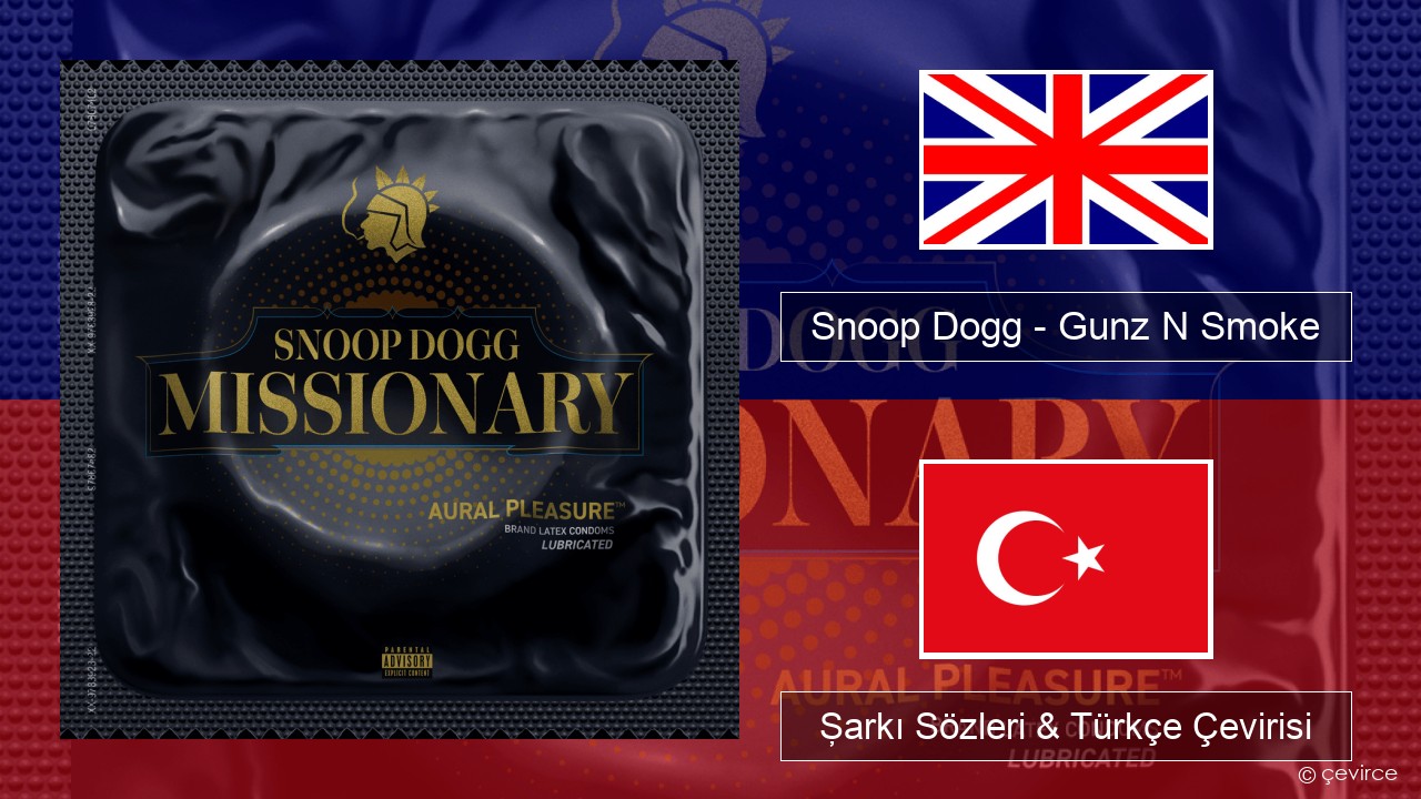 Snoop Dogg – Gunz N Smoke İngilizce Şarkı Sözleri & Türkçe Çevirisi