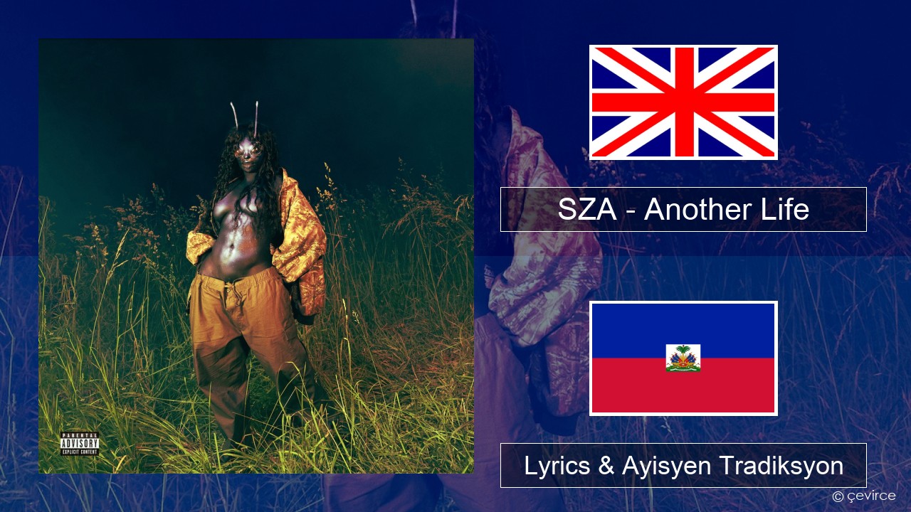 SZA – Another Life Angle Lyrics & Ayisyen Tradiksyon