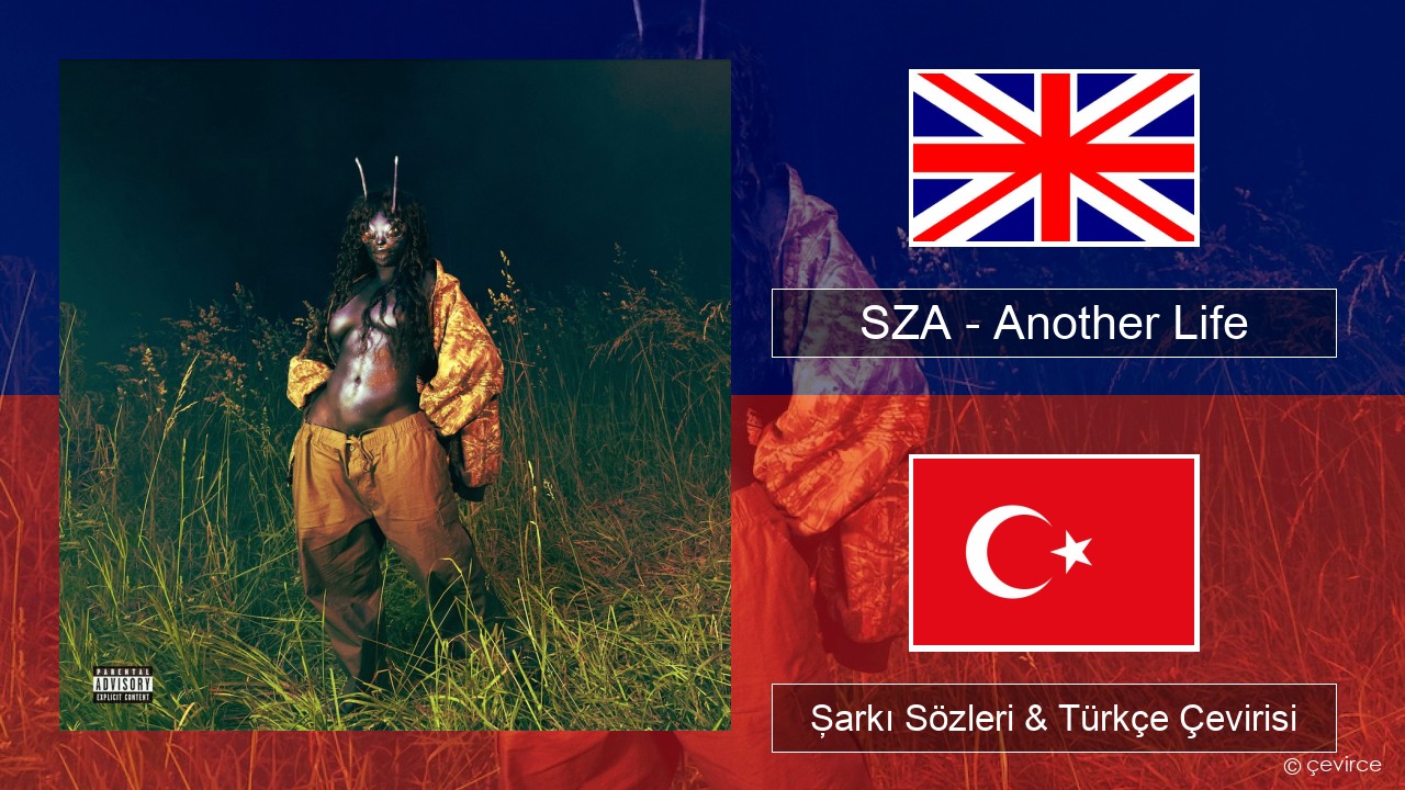 SZA – Another Life İngilizce Şarkı Sözleri & Türkçe Çevirisi