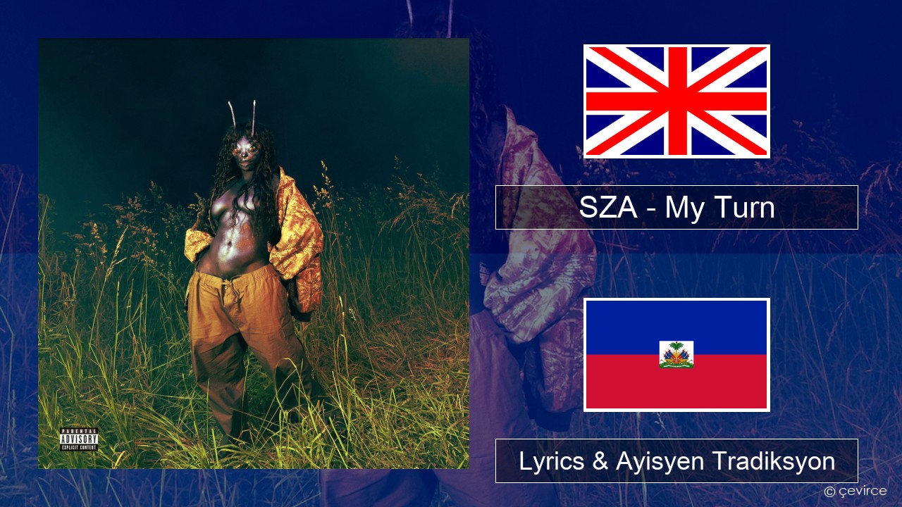 SZA – My Turn Angle Lyrics & Ayisyen Tradiksyon