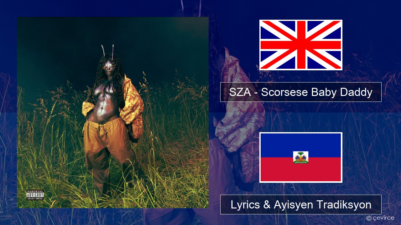 SZA – Scorsese Baby Daddy Angle Lyrics & Ayisyen Tradiksyon