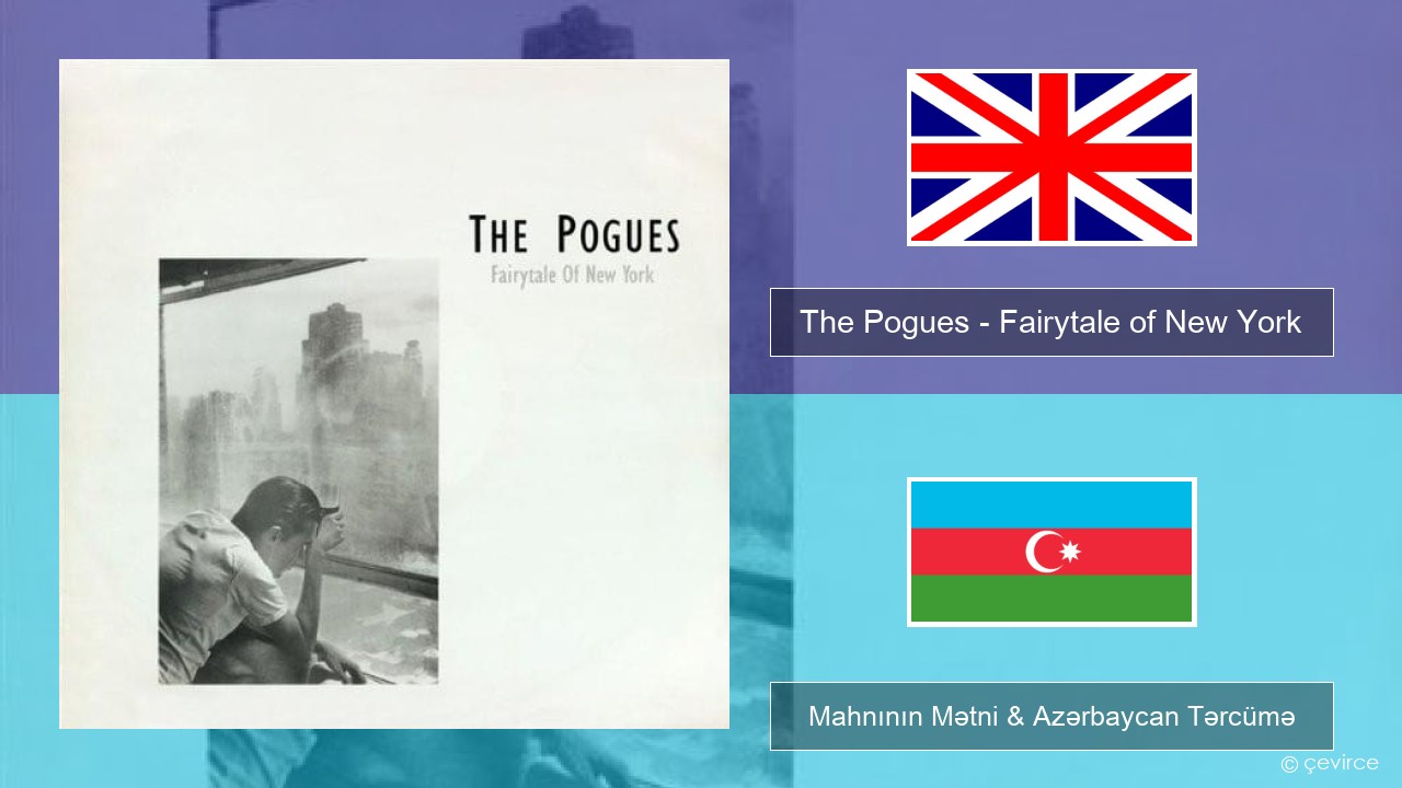 The Pogues – Fairytale of New York İngilis dili Mahnının Mətni & Azərbaycan Tərcümə