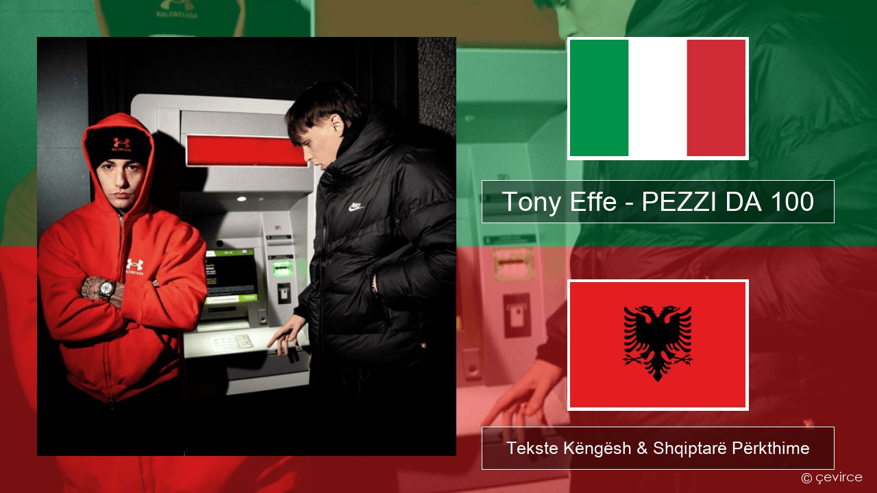 Tony Effe – PEZZI DA 100 Italiane Tekste Këngësh & Shqiptarë Përkthime
