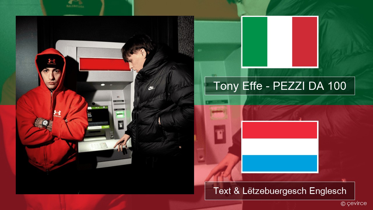 Tony Effe – PEZZI DA 100 Italienesch Text & Lëtzebuergesch Englesch