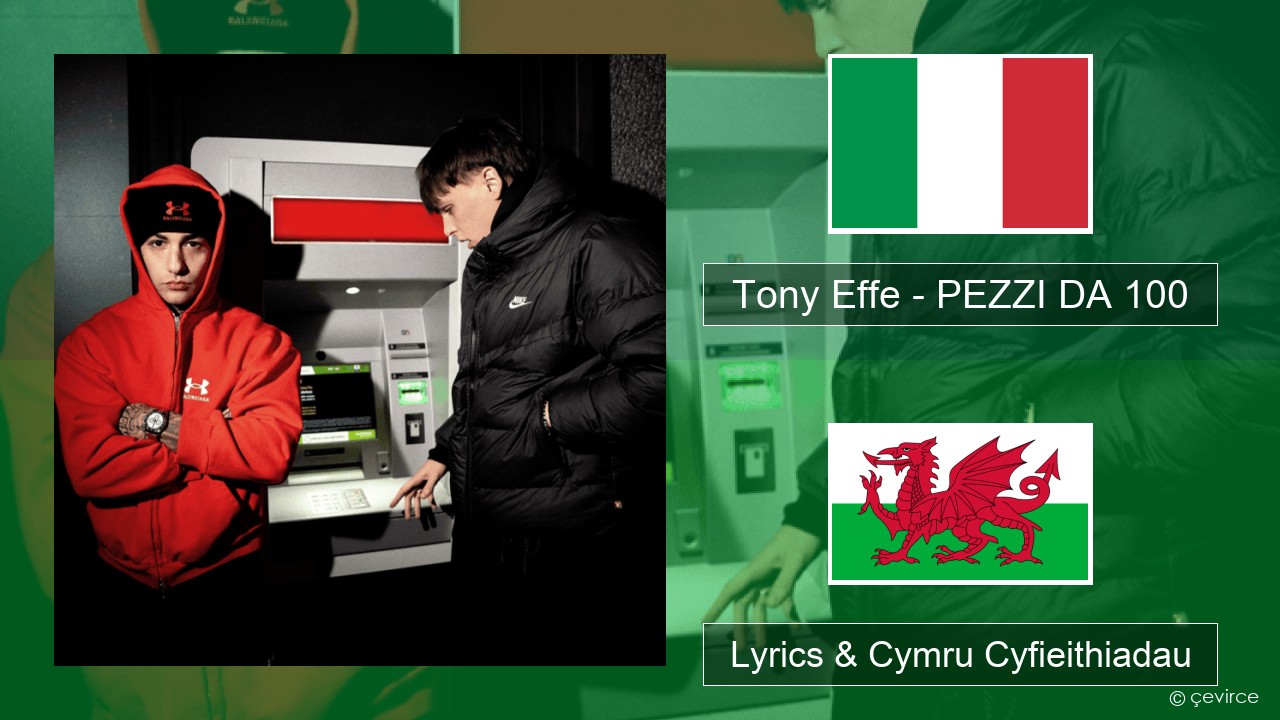 Tony Effe – PEZZI DA 100 Eidaleg Lyrics & Cymru Cyfieithiadau