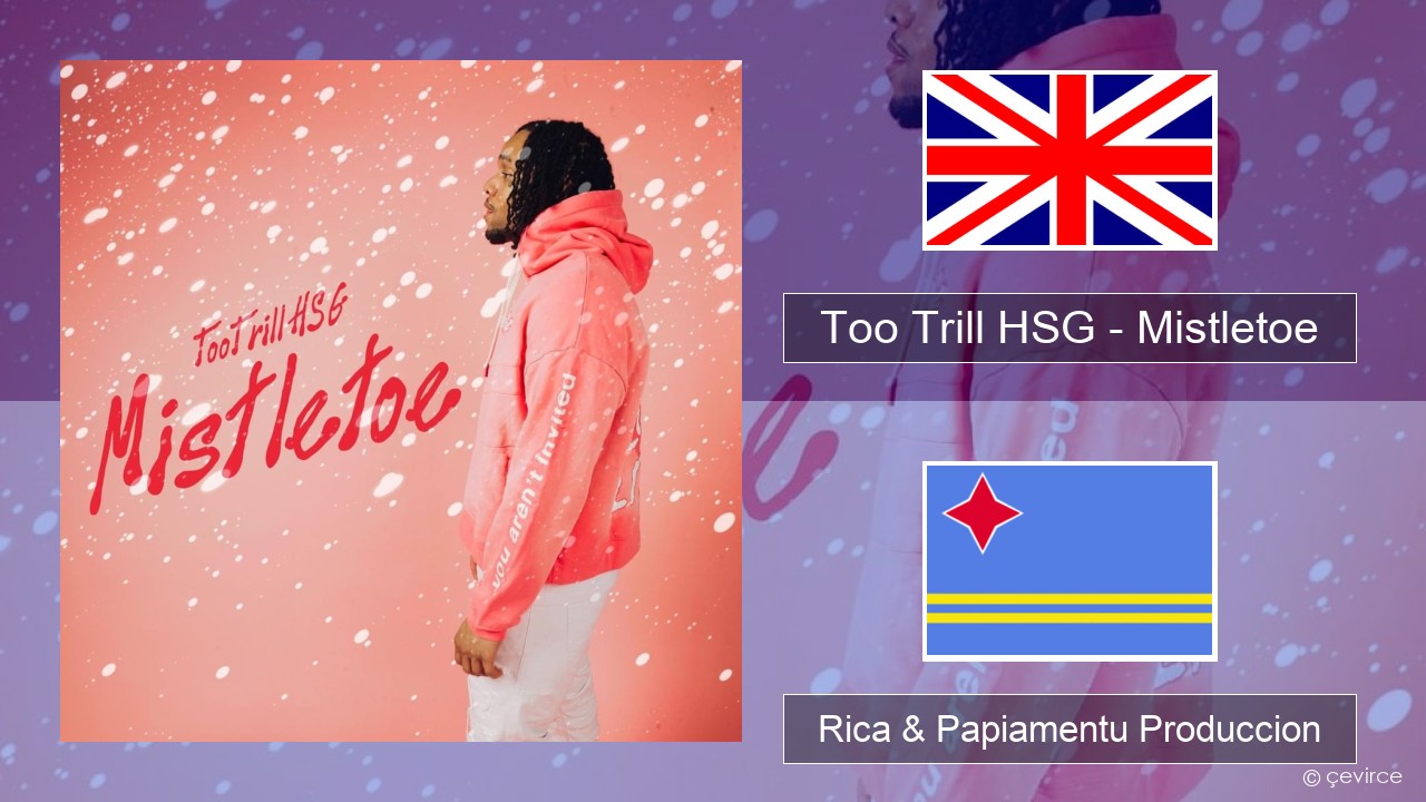 Too Trill HSG – Mistletoe Ing Rica & Papiamentu Produccion