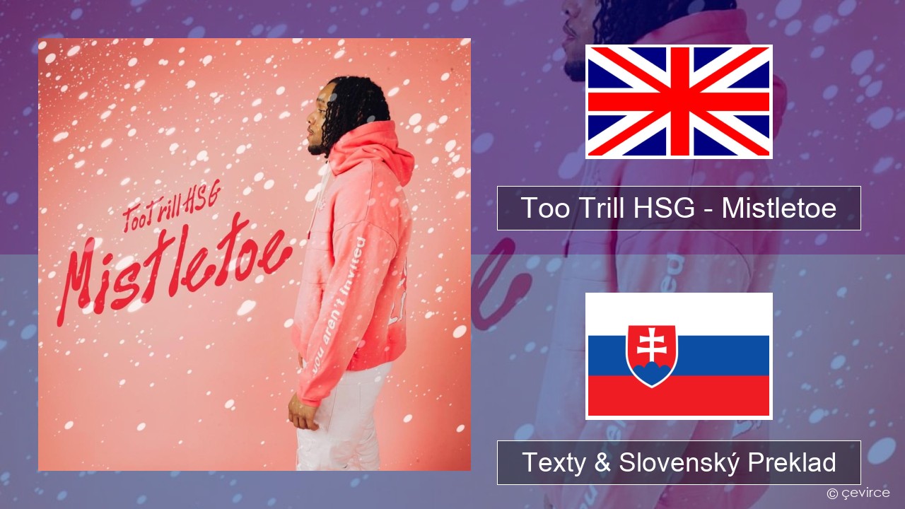 Too Trill HSG – Mistletoe Anglický Texty & Slovenský Preklad