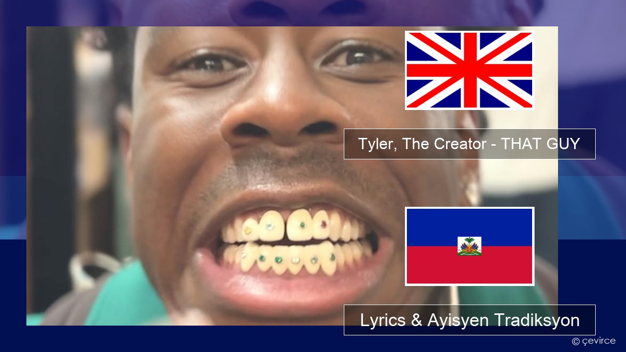 Tyler, The Creator – THAT GUY Angle Lyrics & Ayisyen Tradiksyon