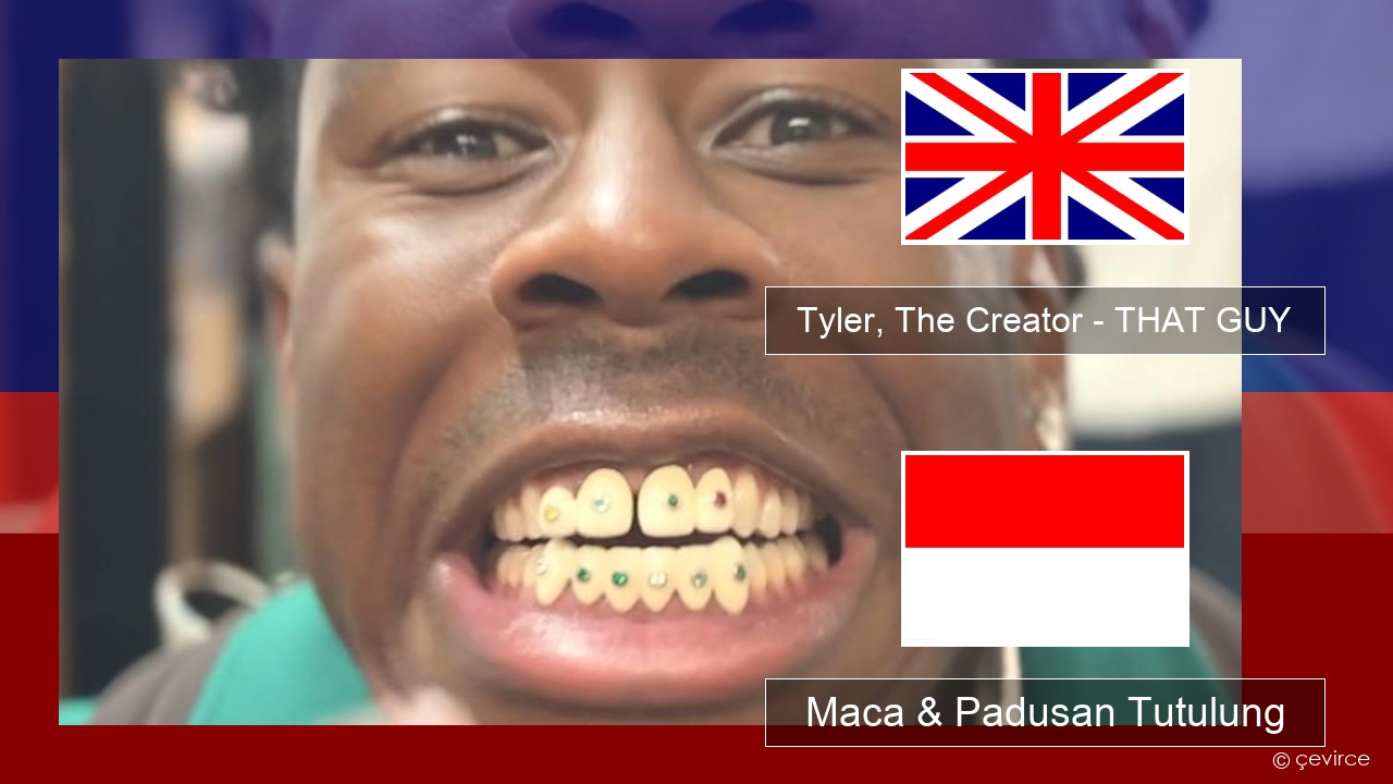 Tyler, The Creator – THAT GUY Sing Maca & Padusan Tutulung