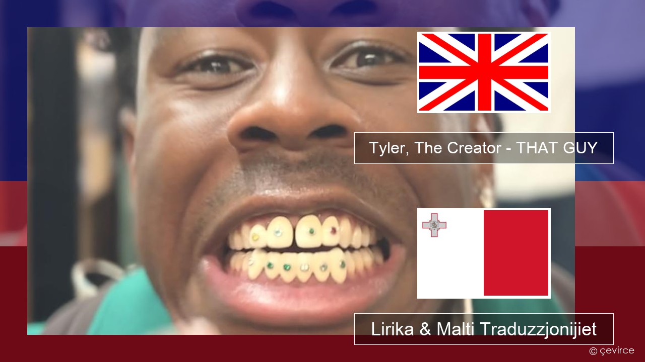 Tyler, The Creator – THAT GUY Ingliż Lirika & Malti Traduzzjonijiet