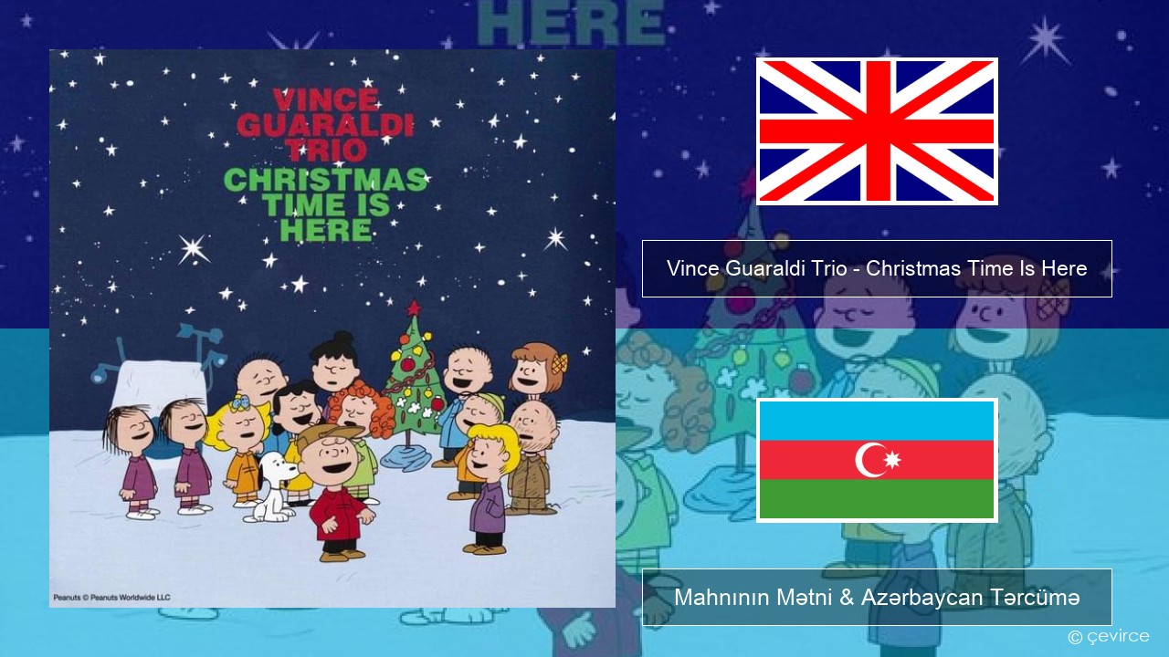 Vince Guaraldi Trio – Christmas Time Is Here İngilis dili Mahnının Mətni & Azərbaycan Tərcümə