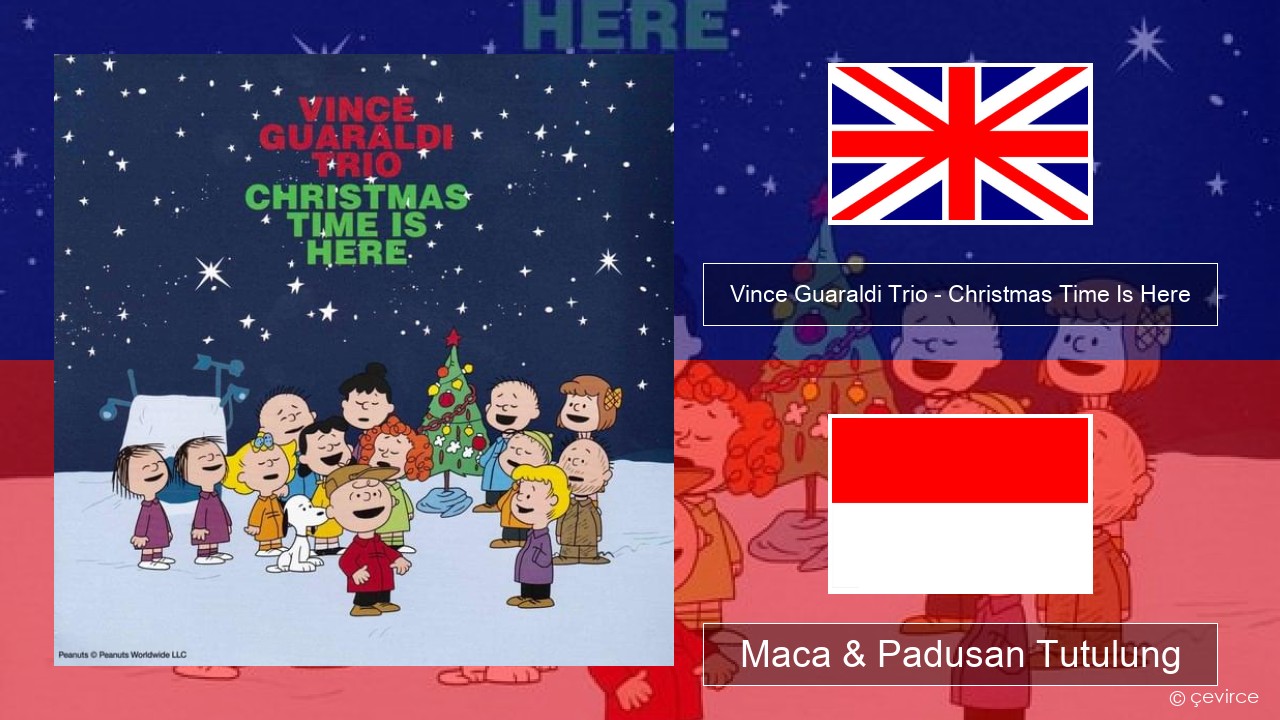 Vince Guaraldi Trio – Christmas Time Is Here Sing Maca & Padusan Tutulung