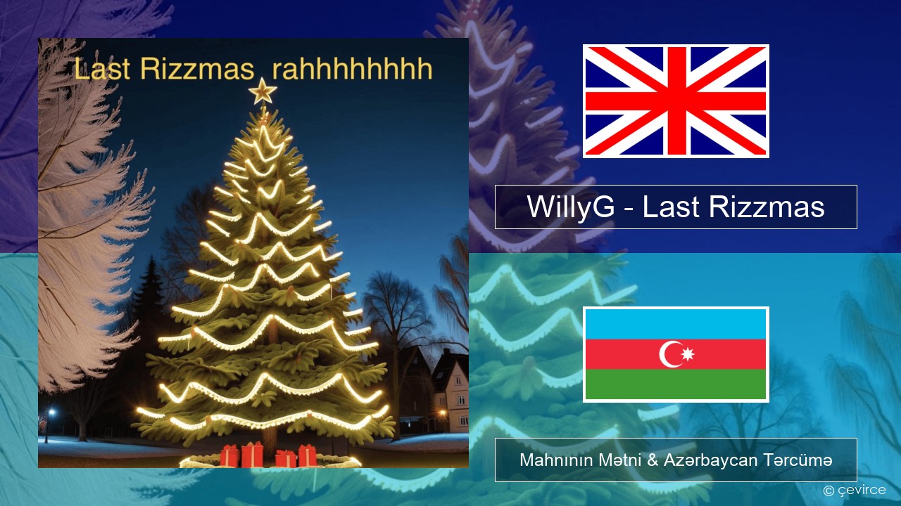 WillyG – Last Rizzmas İngilis dili Mahnının Mətni & Azərbaycan Tərcümə