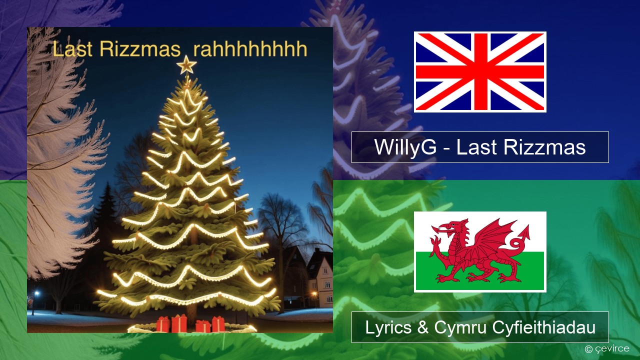 WillyG – Last Rizzmas Saesneg Lyrics & Cymru Cyfieithiadau