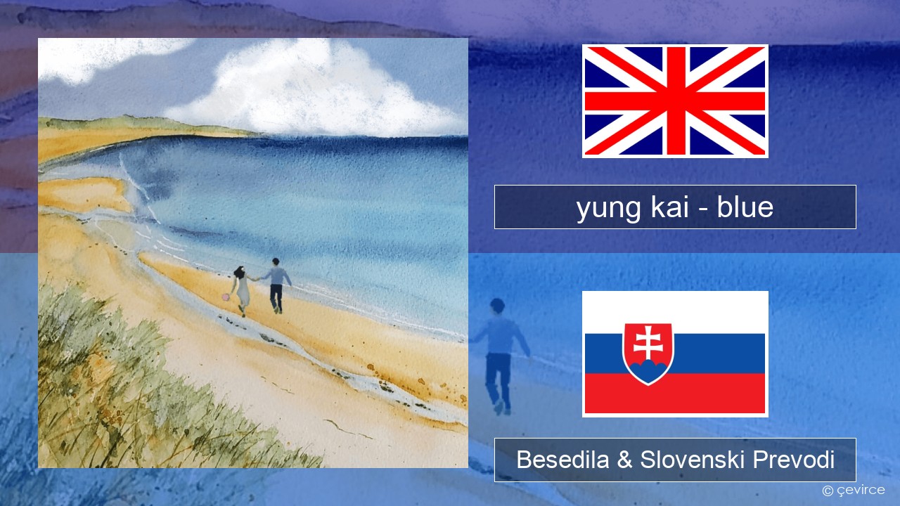 yung kai – blue Slovenščina Besedila & Slovenski Prevodi