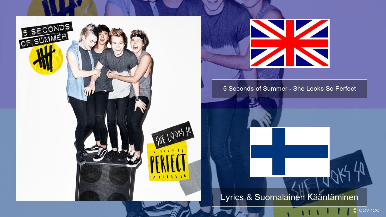 5 Seconds of Summer – She Looks So Perfect Englanti Lyrics & Suomalainen Kääntäminen