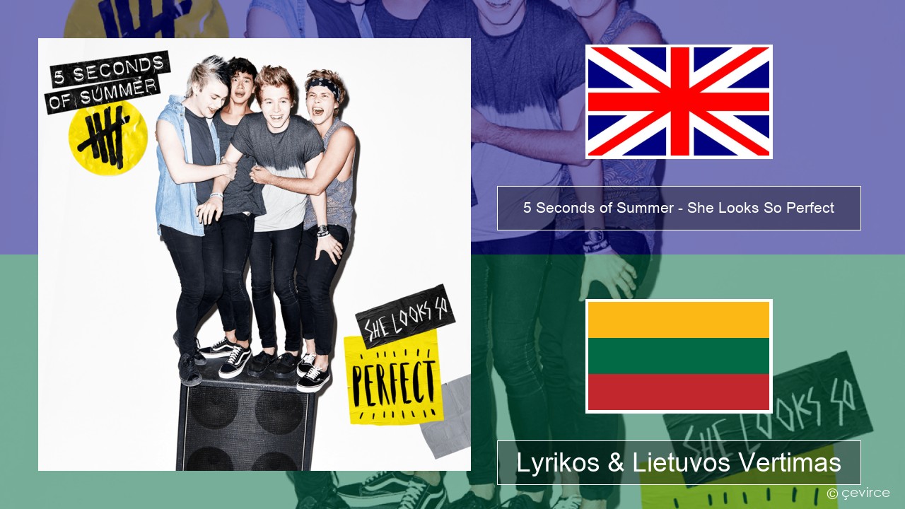 5 Seconds of Summer – She Looks So Perfect Anglų Lyrikos & Lietuvos Vertimas