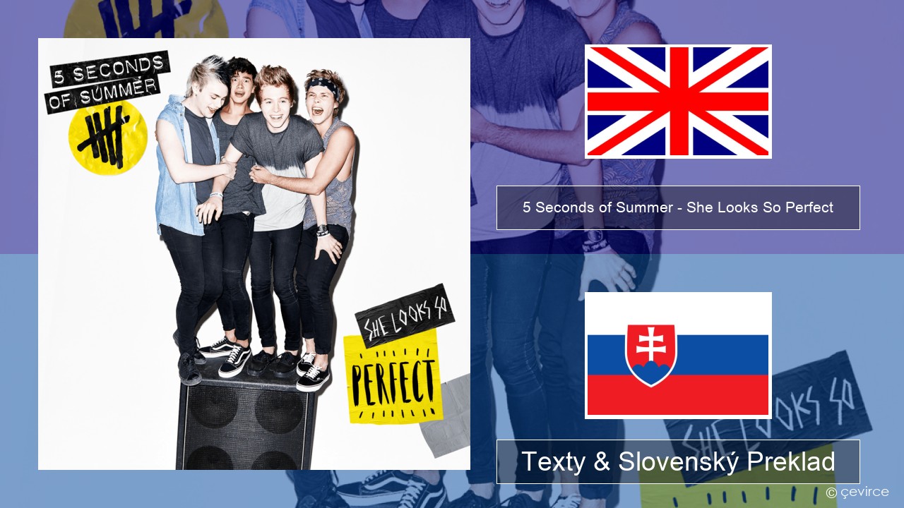 5 Seconds of Summer – She Looks So Perfect Anglický Texty & Slovenský Preklad