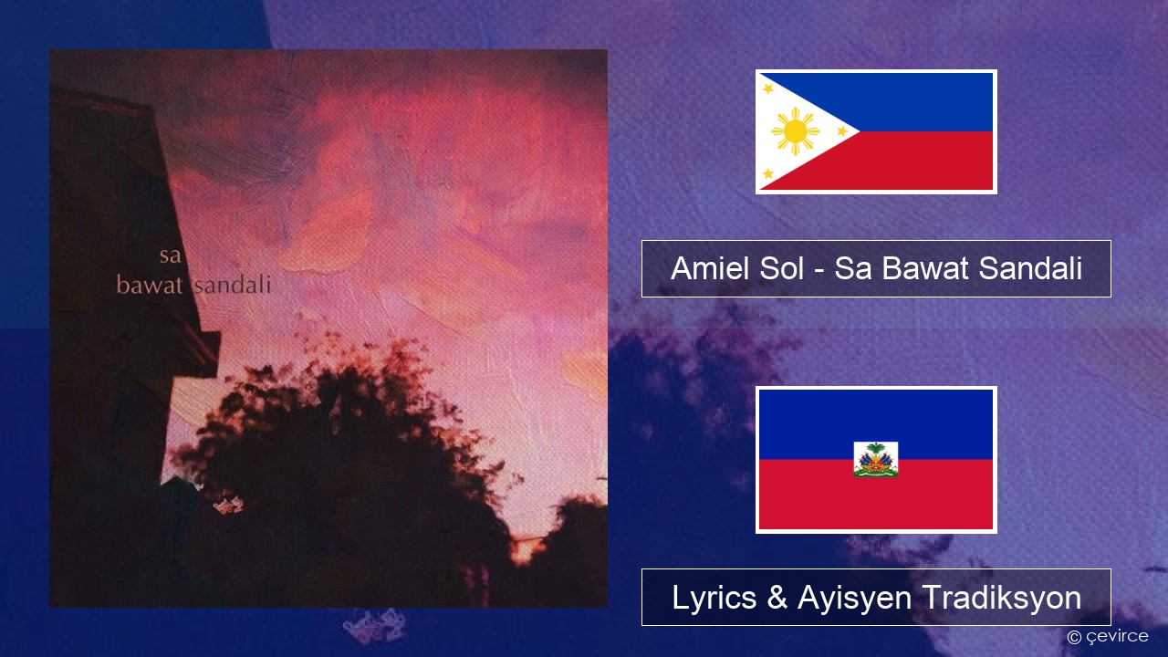 Amiel Sol – Sa Bawat Sandali Tagalog Lyrics & Ayisyen Tradiksyon