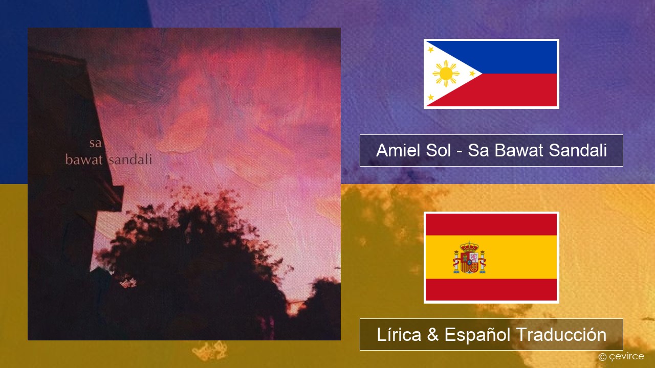 Amiel Sol – Sa Bawat Sandali Tagalo Lírica & Español Traducción