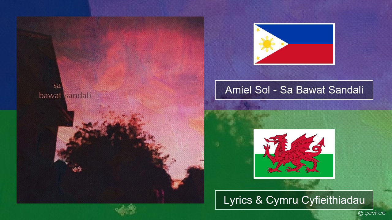 Amiel Sol – Sa Bawat Sandali Tagalog Lyrics & Cymru Cyfieithiadau