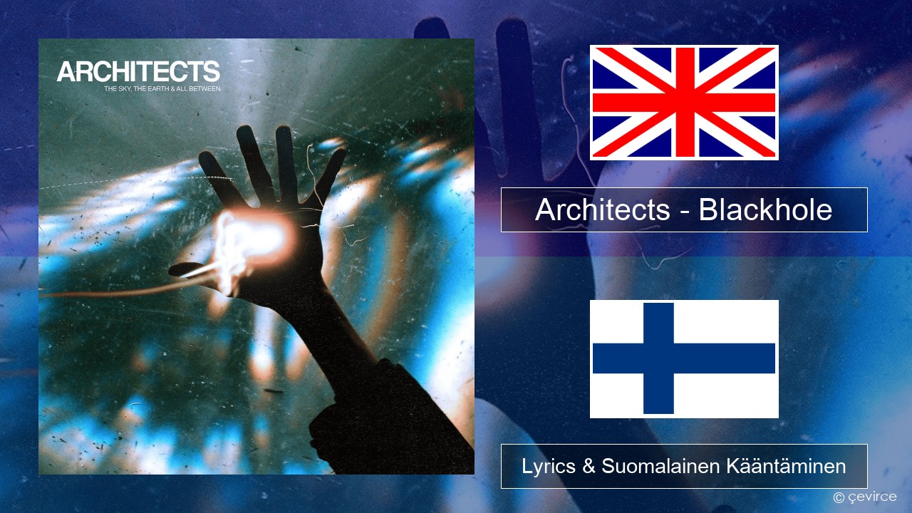 Architects – Blackhole Englanti Lyrics & Suomalainen Kääntäminen