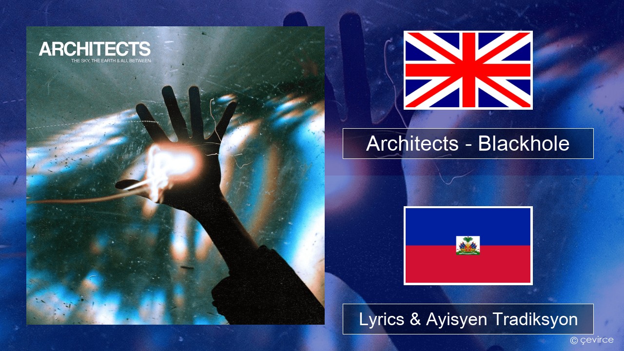 Architects – Blackhole Angle Lyrics & Ayisyen Tradiksyon