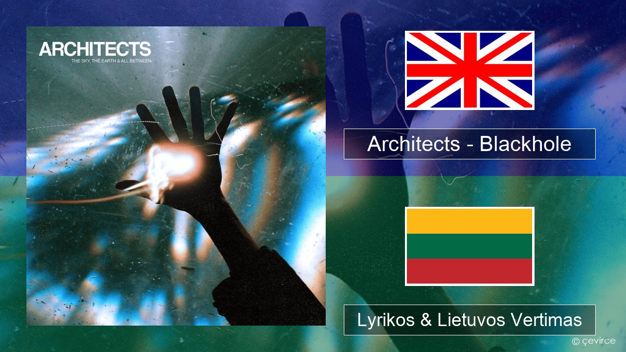 Architects – Blackhole Anglų Lyrikos & Lietuvos Vertimas