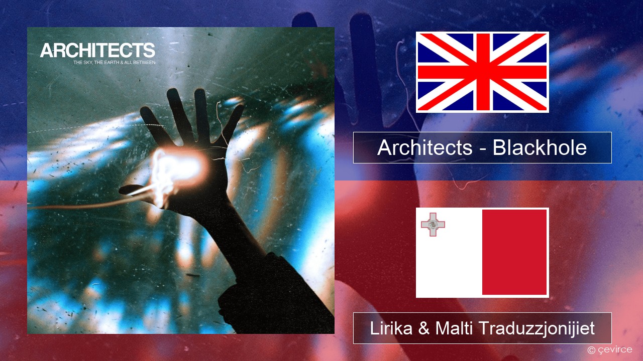 Architects – Blackhole Ingliż Lirika & Malti Traduzzjonijiet