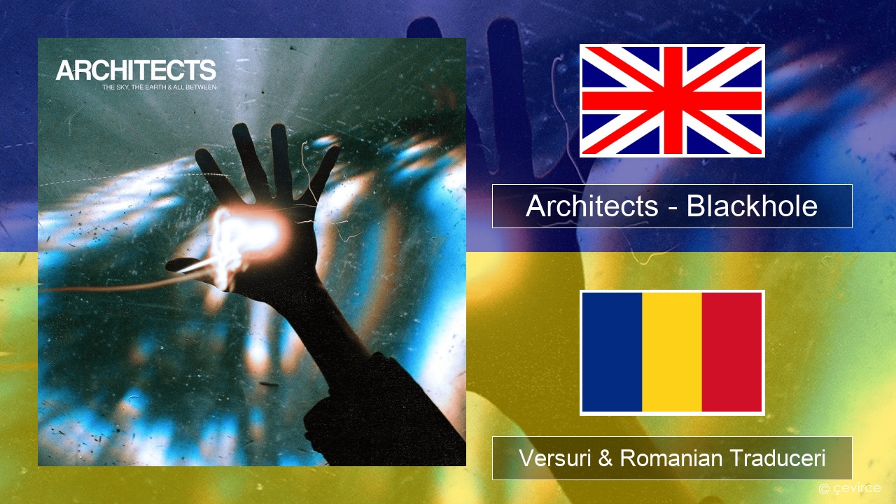 Architects – Blackhole Română Versuri & Romanian Traduceri