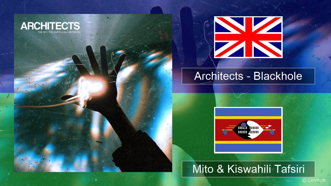 Architects – Blackhole Englishen Mito & Kiswahili Tafsiri