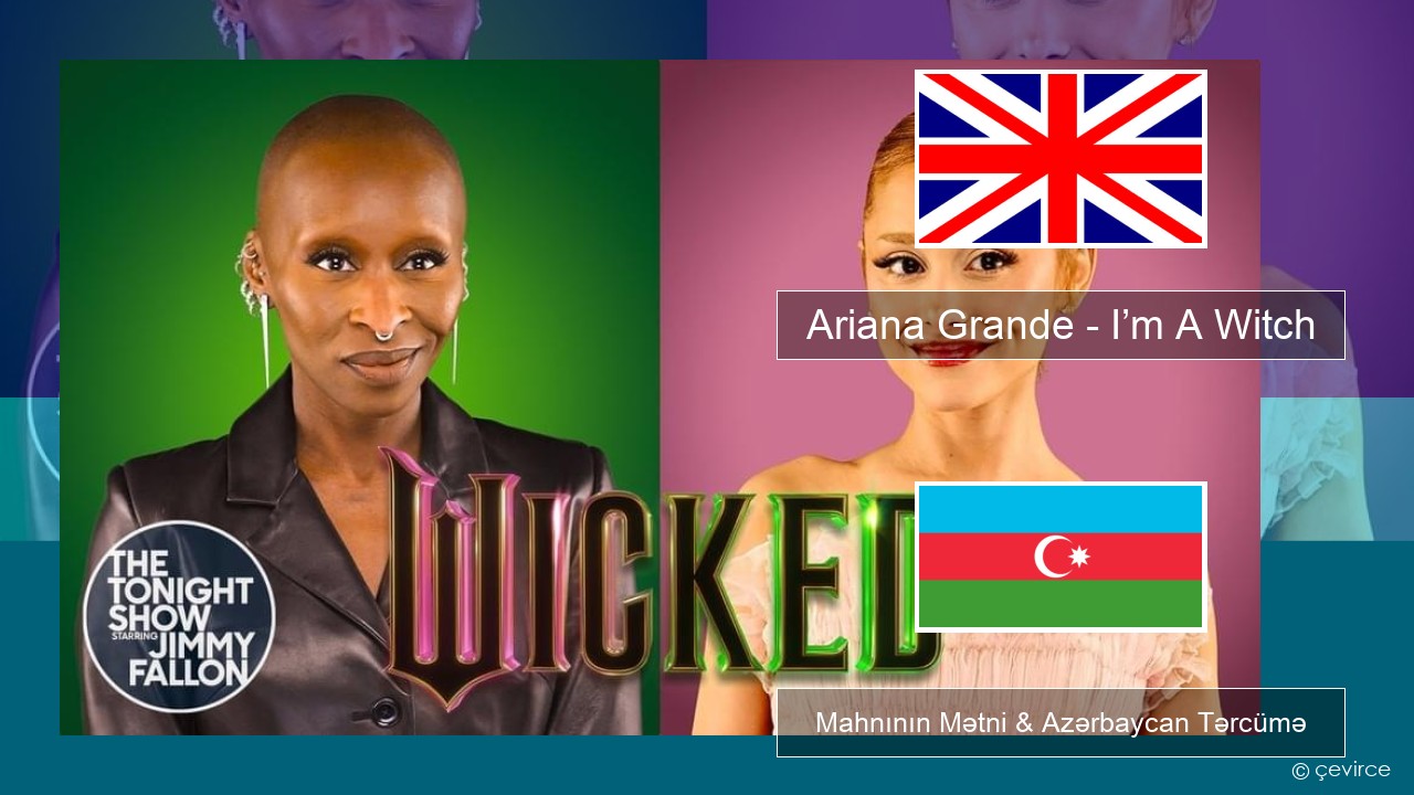 Ariana Grande – I’m A Witch İngilis dili Mahnının Mətni & Azərbaycan Tərcümə